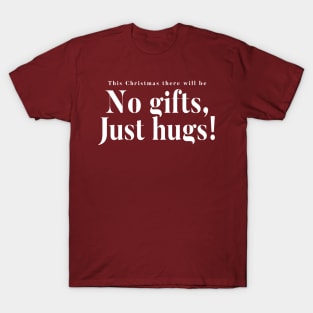 This Christmas There Will Be No Gifts Just Hugs T-Shirt